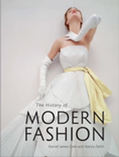 The History of Modern Fashion, Daniel James Cole ; Nancy Deihl - Ebook - 9781780677972