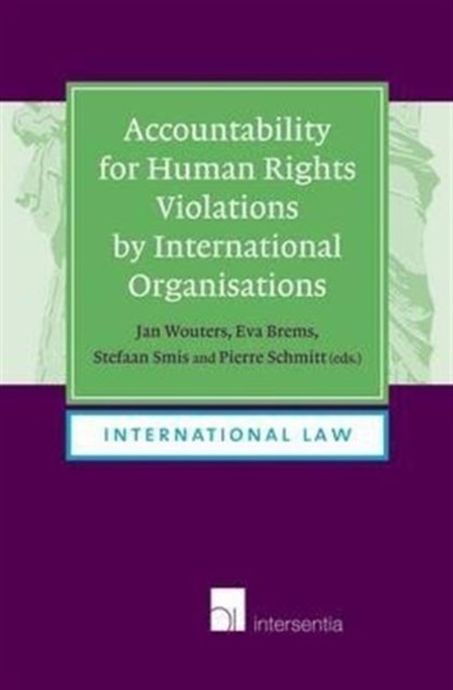 Accountability for Human Rights Violations by International Organisations, Jan Wouters ; Eva Brems ; Stefaan Smis - Paperback - 9781780680668