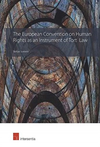 The European Convention on Human Rights as an Instrument of Tort Law, Stefan Somers - Gebonden - 9781780686837