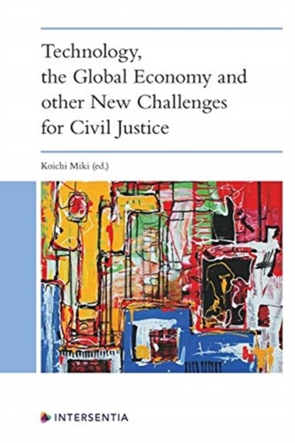 Technology, the Global Economy and other New Challenges for Civil Justice, Koichi Miki - Gebonden - 9781780689715