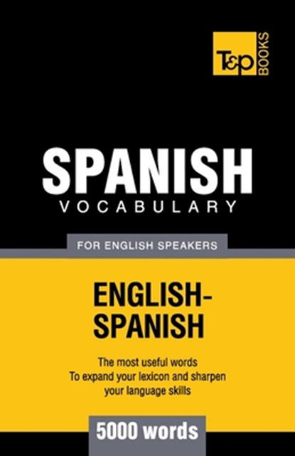Spanish vocabulary for English Speakers - 5000 words, Andrey Taranov - Paperback - 9781780713007