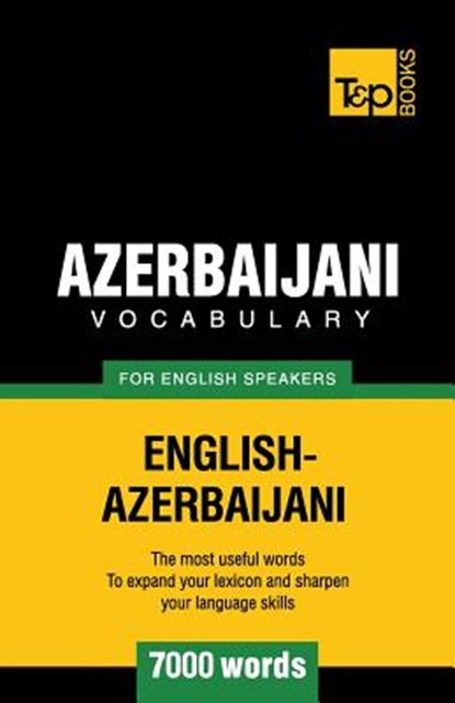 Azerbaijani vocabulary for English speakers - 7000 words, Andrey Taranov - Paperback - 9781780716886