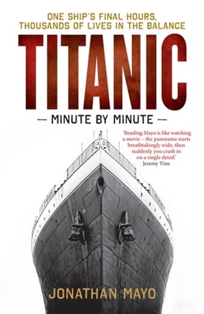 Titanic: Minute by Minute, Jonathan Mayo - Ebook - 9781780722702