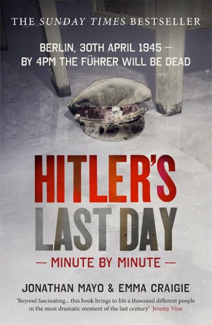 Hitler's Last Day: Minute by Minute, Jonathan Mayo ; Emma Craigie - Paperback - 9781780722771