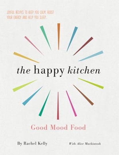 The Happy Kitchen, Rachel Kelly ; Alice Mackintosh - Ebook - 9781780722979