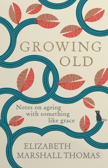 Growing Old, Elizabeth Marshall Thomas - Gebonden - 9781780724348