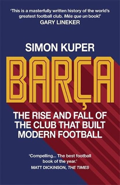 Barca: the inside story of the world's greatest football club, simon kuper - Overig Gebonden - 9781780724744