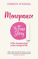 Menopause: The True Story - Christa D'Souza - 9781780725499