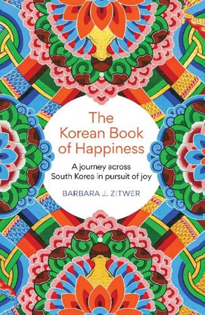 The Korean Book of Happiness, BARBARA J. ZITWER - Paperback - 9781780725765