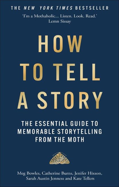 How to Tell a Story, The Moth ; Meg Bowles ; Catherine Burns ; Jenifer Hixson - Paperback - 9781780726311
