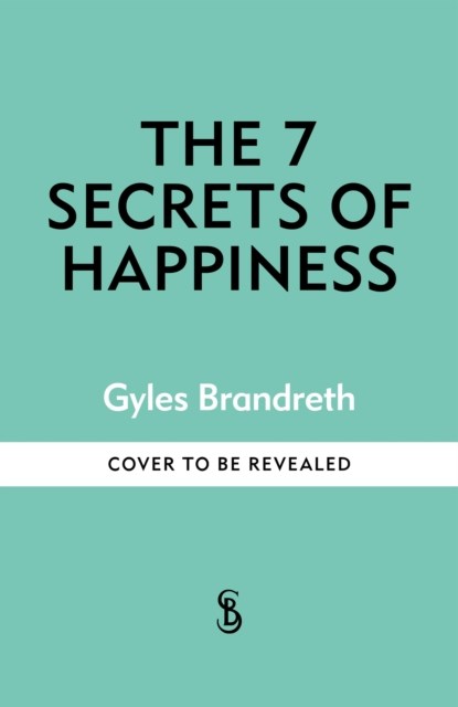 The 7 Secrets of Happiness, Gyles Brandreth - Gebonden - 9781780726397
