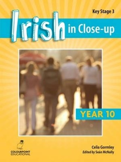 Irish in Close-Up: Key Stage 3 Year 10, Celia Gormley - Paperback - 9781780730905