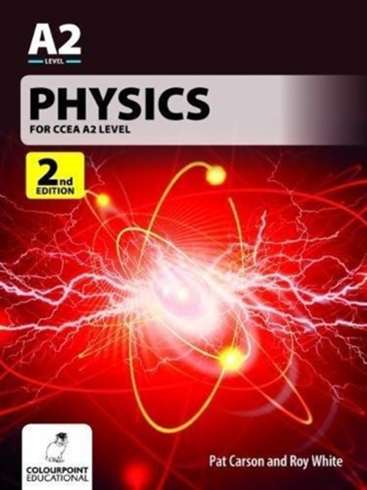 Physics for CCEA A2 Level, Pat Carson ; Roy White - Paperback - 9781780730981