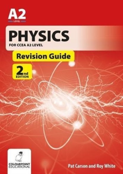 Physics for CCEA A2 Level Revision Guide, Pat Carson ; Roy White - Paperback - 9781780731261