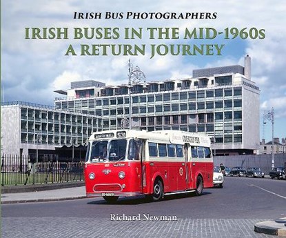 Irish Buses in the mid-1960s, Richard Newman - Paperback - 9781780731773