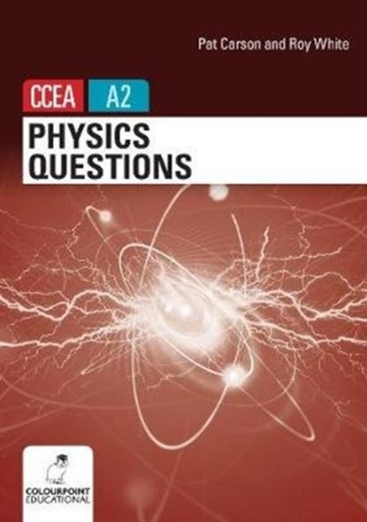 Physics Questions for CCEA A2 level, Pat Carson ; Roy White - Paperback - 9781780732169