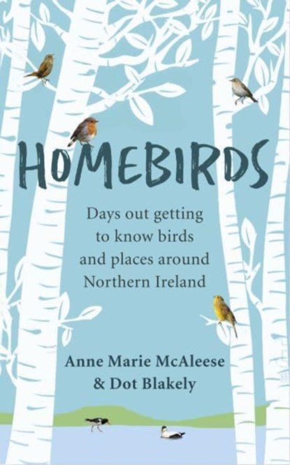 Homebirds, Anne Marie McAleese ; Dot Blakely - Paperback - 9781780733401