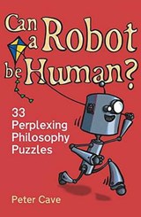 Can a Robot be Human? - Peter Cave - 9781780740089