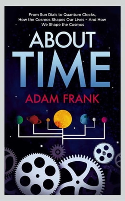 About Time, Adam Frank - Ebook - 9781780740607