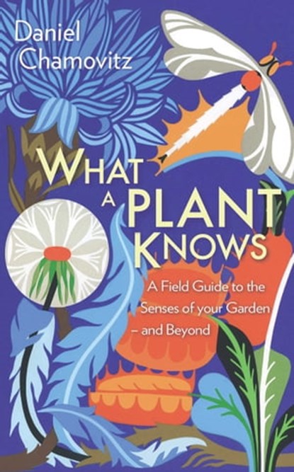 What a Plant Knows, Daniel Chamovitz - Ebook - 9781780740621