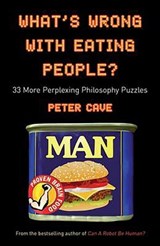 What's Wrong with Eating People? - Peter Cave - 9781780740737