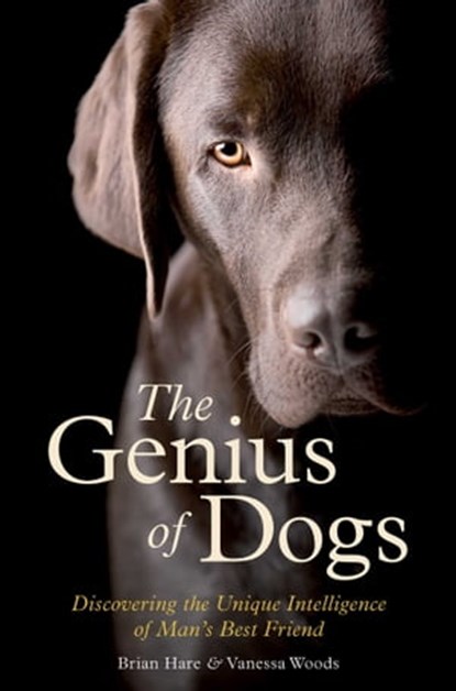 The Genius of Dogs, Brian Hare ; Vanessa Woods - Ebook - 9781780741369