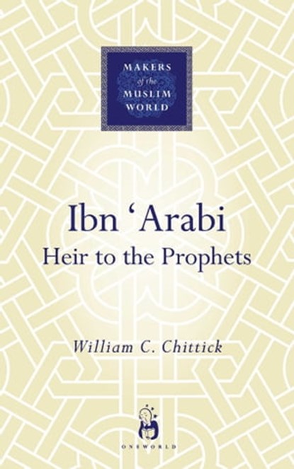 Ibn 'Arabi, William C. Chittick - Ebook - 9781780741932