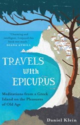 Travels with Epicurus - Daniel Klein - 9781780742212