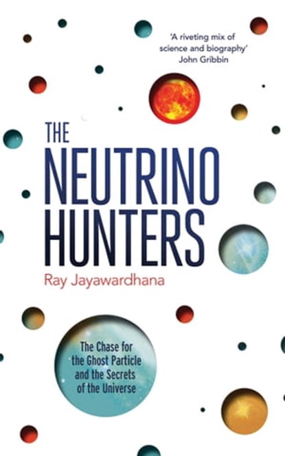 The Neutrino Hunters, Ray Jayawardhana - Ebook - 9781780743271