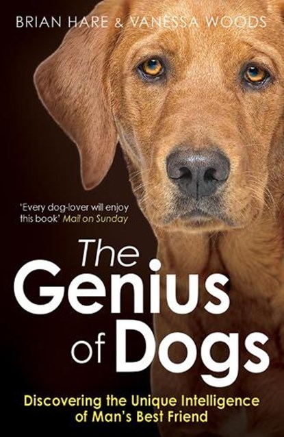 The Genius of Dogs, Brian Hare ; Vanessa Woods - Paperback - 9781780743684