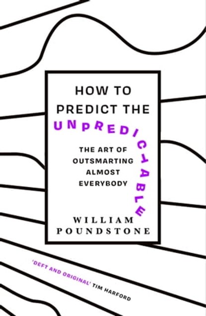 How to Predict the Unpredictable, William Poundstone - Ebook - 9781780744087