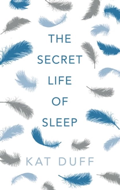 Secret Life of Sleep, Kat Duff - Ebook - 9781780744162