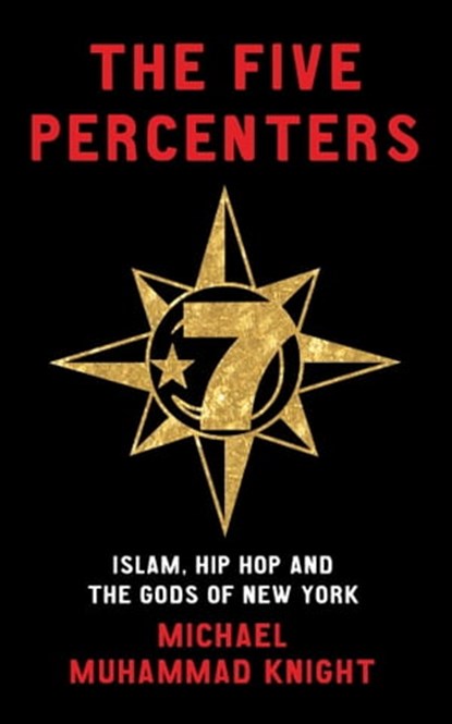 The Five Percenters, Michael Muhammad Knight - Ebook - 9781780744490