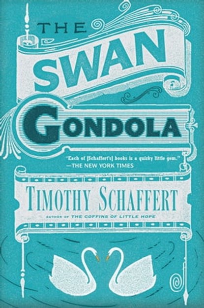 The Swan Gondola, Timothy Schaffert - Ebook - 9781780744919