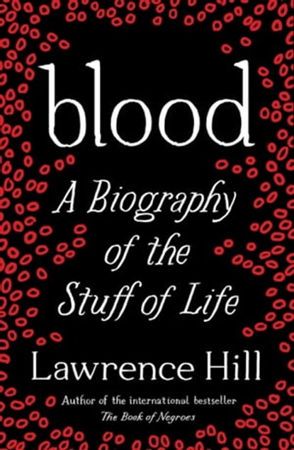 Blood, Lawrence Hill - Ebook - 9781780745473