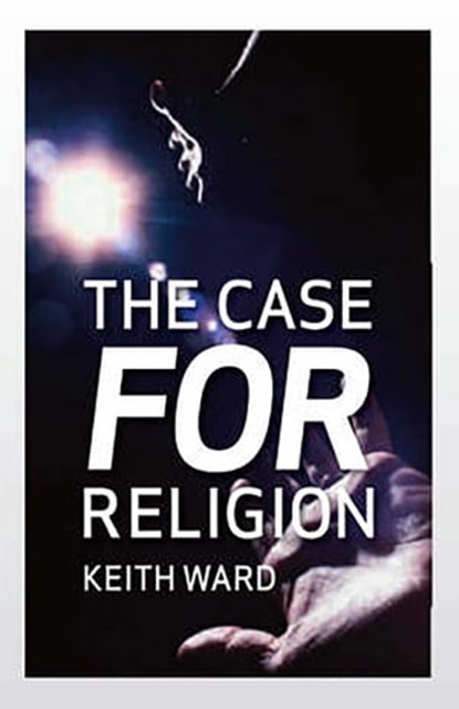 The Case for Religion, Keith Ward - Ebook - 9781780746708