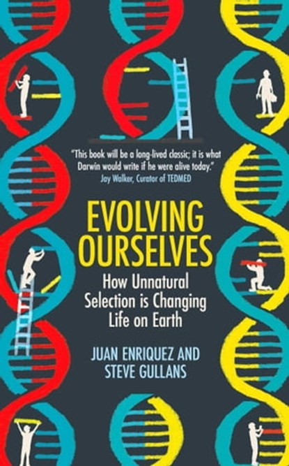 Evolving Ourselves, Juan Enriquez ; Steve Gullans - Ebook - 9781780748429