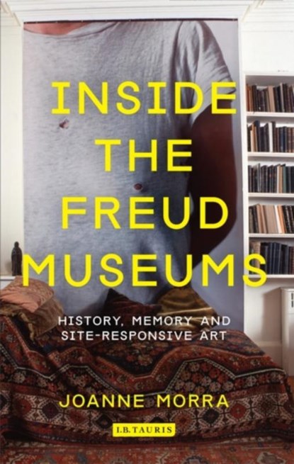 Inside the Freud Museums, Joanne Morra - Paperback - 9781780762074