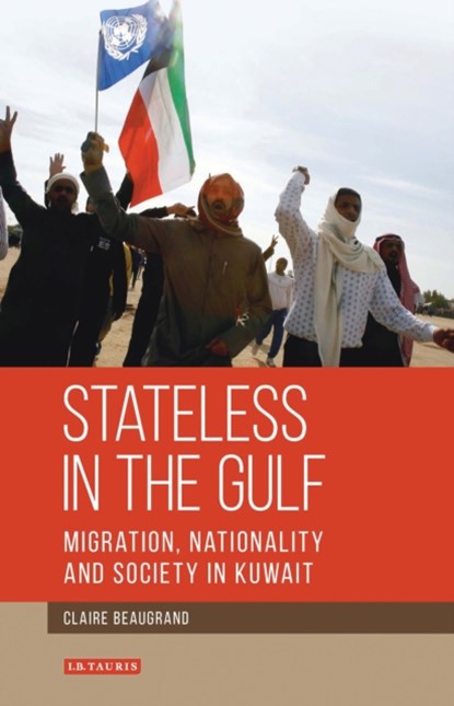 Stateless in the Gulf, Claire Beaugrand - Gebonden - 9781780765662