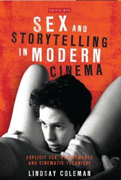 Sex and Storytelling in Modern Cinema, Lindsay Coleman - Paperback - 9781780766409