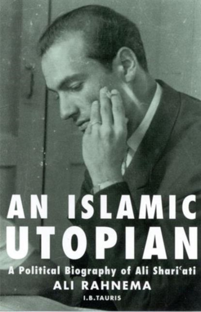 An Islamic Utopian, Ali (American University of Paris Rahnema - Paperback - 9781780768021