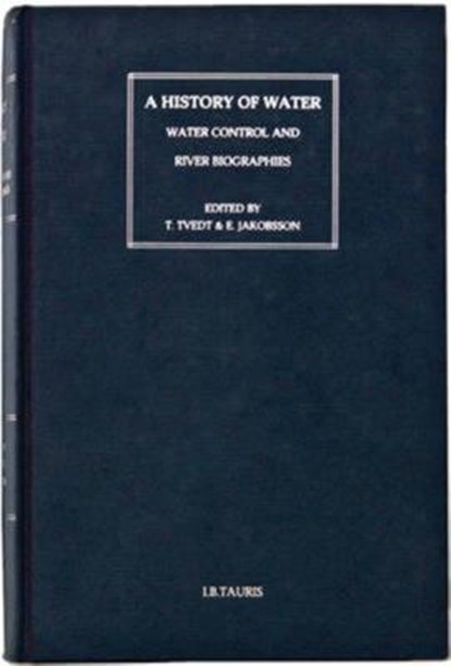 A History of Water: Series III, Volume 3, Terje Tvedt ; Terje Oestigaard - Gebonden - 9781780768717