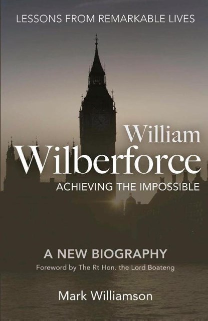 William Wilberforce: Achieving the Impossible, Mark Williamson - Paperback - 9781780780634