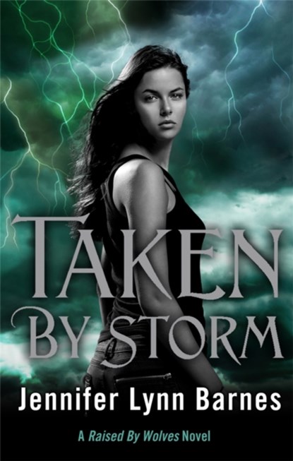 Raised by Wolves: Taken by Storm, Jennifer Lynn Barnes - Paperback - 9781780872407