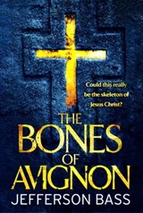 The Bones of Avignon - Jefferson Bass - 9781780875491