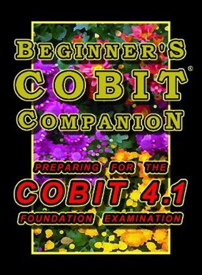 Beginner's COBIT Companion: Preparing for the COBIT 4.1 Foundation Examination, GILLING,  T. - Paperback - 9781780881263