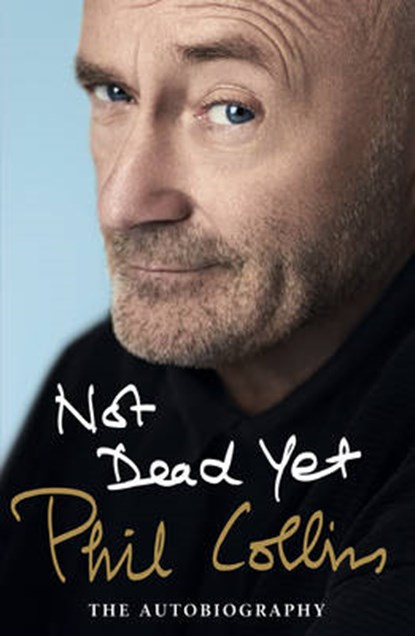 Not Dead Yet: The Autobiography, COLLINS,  Phil - Gebonden - 9781780895123