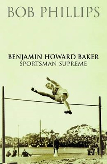 Benjamin Howard Baker Sportsman Supreme, Bob Phillips - Paperback - 9781780910086