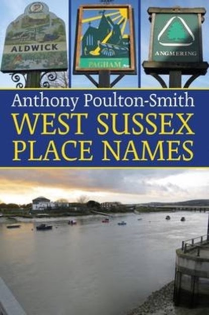 West Sussex Place Names, Anthony Poulton-Smith - Paperback - 9781780910178