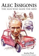 Alec Issigonis the Man Who Made the Mini - Jonathan Wood - 9781780910970